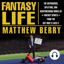 Fantasy Life: The Outrageous, Uplifting, and Heartbreaking World of Fantasy Sports from the Guy Who's Lived It