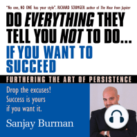 Do Everything They Tell You Not to Do If You Want to Succeed