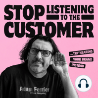 Stop Listening to the Customer