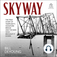 Skyway: The True Story of Tampa Bay's Signature Bridge and the Man Who Brought It Down