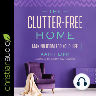 The Clutter-Free Home: Making Room for Your Life