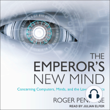 The Emperor's New Mind: Concerning Computers, Minds, and the Laws of Physics