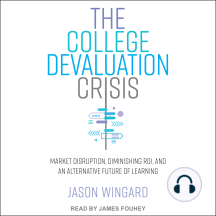 The College Devaluation Crisis: Market Disruption, Diminishing ROI, and an Alternative Future of Learning
