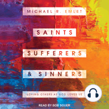 Saints, Sufferers, and Sinners: Loving Others as God Loves Us