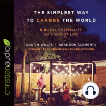 Simplest Way to Change the World: Biblical Hospitality as a Way of Life