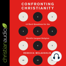 Confronting Christianity: 12 Hard Questions for the World's Largest Religion