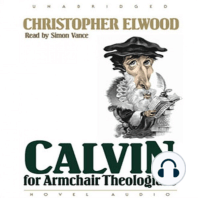 Calvin for Armchair Theologians
