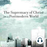 Supremacy of Christ in a Postmodern World