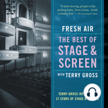 Fresh Air: The Best of Stage and Screen: Terry Gross Interviews 17 Stars of Stage and Screen