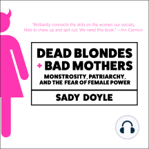 Dead Blondes and Bad Mothers by Sady Doyle (Audiobook) - Read free ...