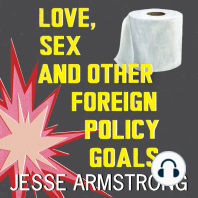 Love, Sex and Other Foreign Policy Goals