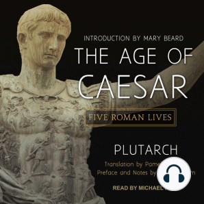 The Age of Caesar: Five Roman Lives