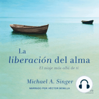 La Liberacion del alma (The Untethered Soul): El viaje mas alla de ti (The Journey Beyond Yourself)