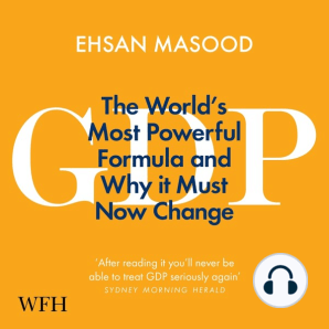 GDP: The World's Most Powerful Formula and Why it Must Now Change