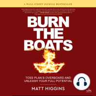 Burn the Boats: Toss Plan B Overboard and Unleash Your Full Potential