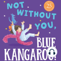 Not Without You, Blue Kangaroo