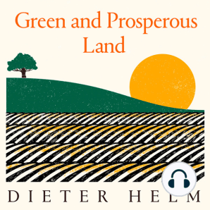 Green and Prosperous Land: A Blueprint for Rescuing the British Countryside