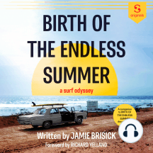 Birth of The Endless Summer: A Surf Odyssey