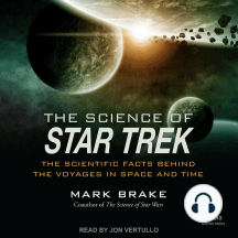 The Science of Star Trek: The Scientific Facts Behind the Voyages in Space and Time