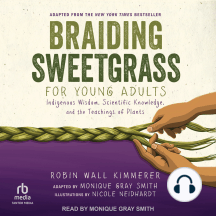 Braiding Sweetgrass for Young Adults: Indigenous Wisdom, Scientific Knowledge, and the Teachings of Plants