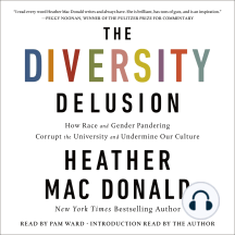 The Diversity Delusion: How Race and Gender Pandering Corrupt the University and Undermine Our Culture