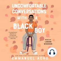 Uncomfortable Conversations with a Black Boy: Racism, Injustice, and How You Can Be a Changemaker