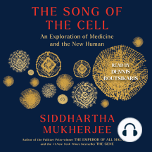 The Song of the Cell: An Exploration of Medicine and the New Human