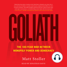 Goliath: The 100-Year War Between Monopoly Power and Democracy