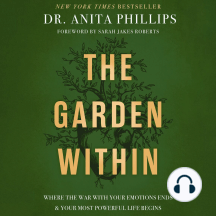 The Garden Within: Where the War with Your Emotions Ends and Your Most Powerful Life Begins