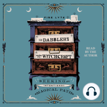 The Dabbler's Guide to Witchcraft: Seeking an Intentional Magical Path