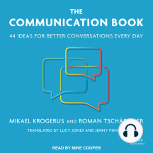 The Communication Book: 44 Ideas for Better Conversations Every Day