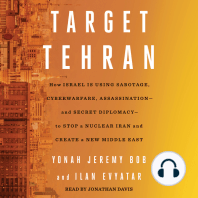 Target Tehran: How Israel Is Using Sabotage, Cyberwarfare, Assassination – and Secret Diplomacy – to Stop a Nuclear Iran and Create a New Middle East