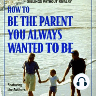 How To Be The Parent You Always Wanted To Be