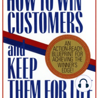 How To Win Customers And Keep Them For Life: An Action-Ready Blueprint for Achieving the Winner's Edge!