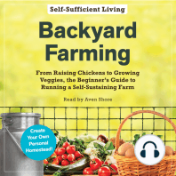 Backyard Farming: From Raising Chickens to Growing Veggies, the Beginner's Guide to Running a Self-Sustaining Farm