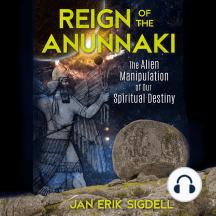 Reign of the Anunnaki: The Alien Manipulation of Our Spiritual Destiny