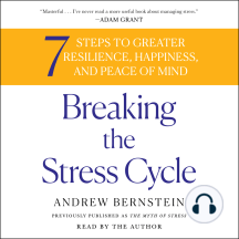 Breaking the Stress Cycle: 7 Steps to Greater Resilience, Happiness, and Peace of Mind