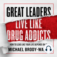 Great Leaders Live Like Drug Addicts