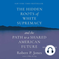 The Hidden Roots of White Supremacy: And the Path to a Shared American Future