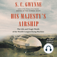 His Majesty's Airship: The Life and Tragic Death of the World's Largest Flying Machine