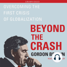 Beyond the Crash: Overcoming the First Crisis of Globalization