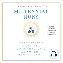 Millennial Nuns: Reflections on Living a Spiritual Life in a World of Social Media
