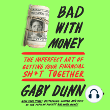 Bad with Money: The Imperfect Art of Getting Your Financial Sh*t Together