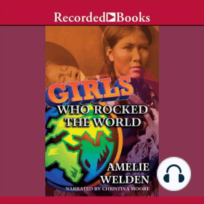 Girls Who Rocked the World: Heroines from Sacagawea to Sheryl Swoopes