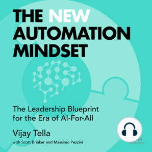 The New Automation Mindset: The Leadership Blueprint for the Era of AI-For-All
