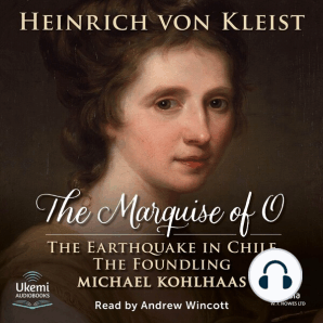 The Marquise of O and Other Works: The Earthquake in Chile, The Foundling and Michael Kohlhaas