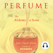 Perfume: The Alchemy of Scent