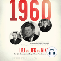 1960: LBJ vs. JFK vs. Nixon--The Epic Campaign That Forged Three Presidencies