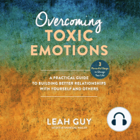 Overcoming Toxic Emotions: A Practical Guide to Building Better Relationships with Yourself and Others