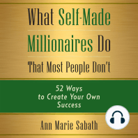 What Self-Made Millionaires Do That Most People Don't: 52 Ways to Create Your Own Success